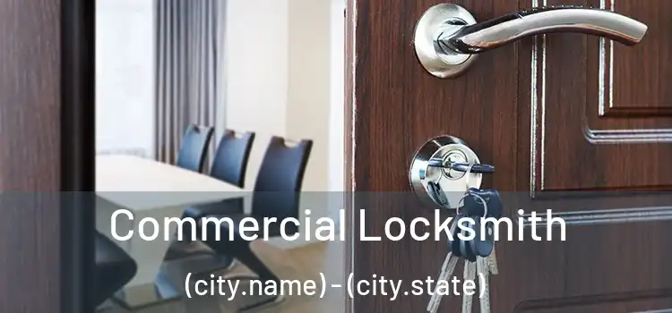  Commercial Locksmith (city.name) - (city.state)